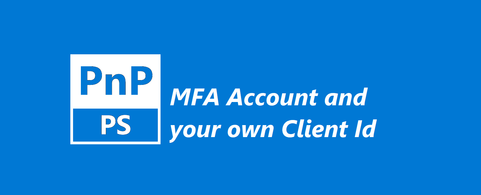 PnP PowerShell - MFA account and Client Id