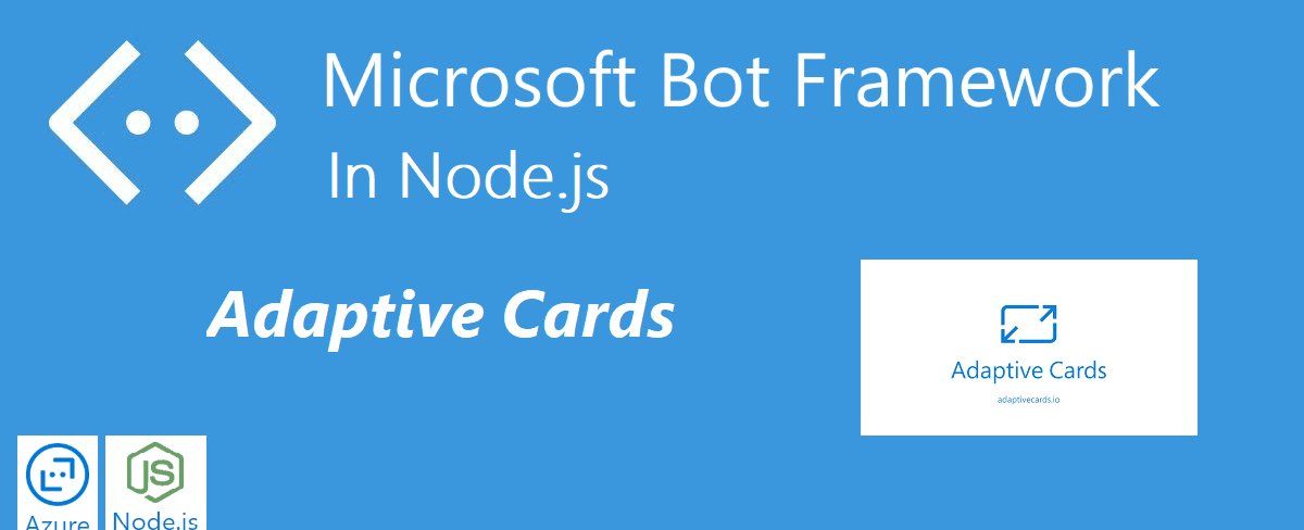 Bot Framework in Node.js - Adaptive Cards (part 7)