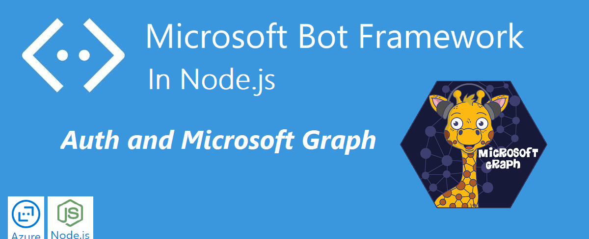 Bot Framework in Node.js - Auth and Microsoft Graph (part 5)